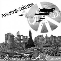 Atrocity Solution – Melodies For A Massacre (2007)