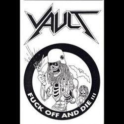 Vault – Fuck Off And Die!!! CS