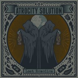 Atrocity Solution – Lost Remedies (2013)