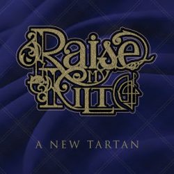 2018-03-08 EP REVIEW – RAISE MY KILT "A New Tartan" (2018)